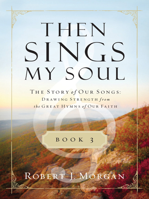Title details for Then Sings My Soul Book 3 by Robert J. Morgan - Wait list